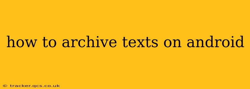 how to archive texts on android