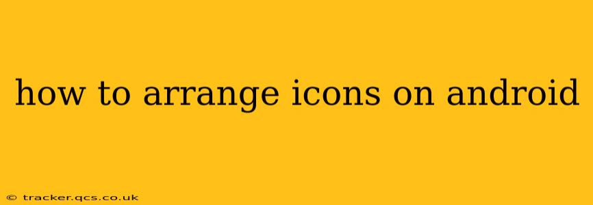 how to arrange icons on android