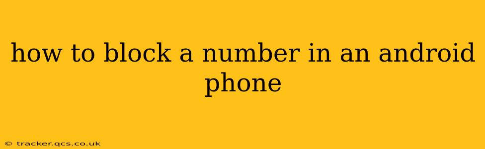 how to block a number in an android phone