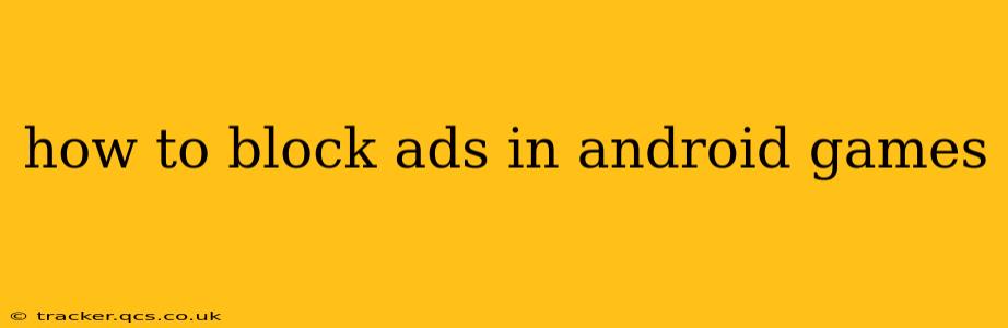 how to block ads in android games