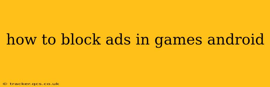 how to block ads in games android
