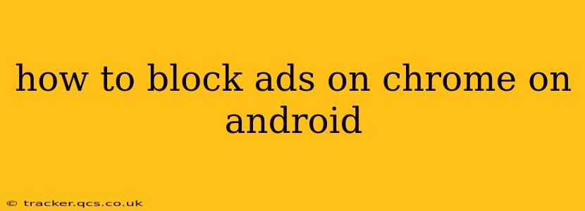 how to block ads on chrome on android