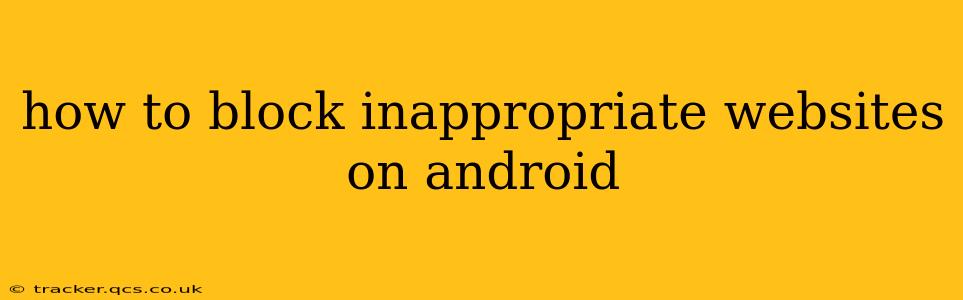 how to block inappropriate websites on android