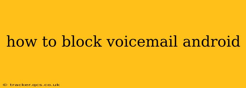 how to block voicemail android