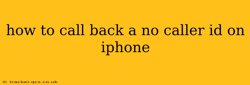 how to call back a no caller id on iphone