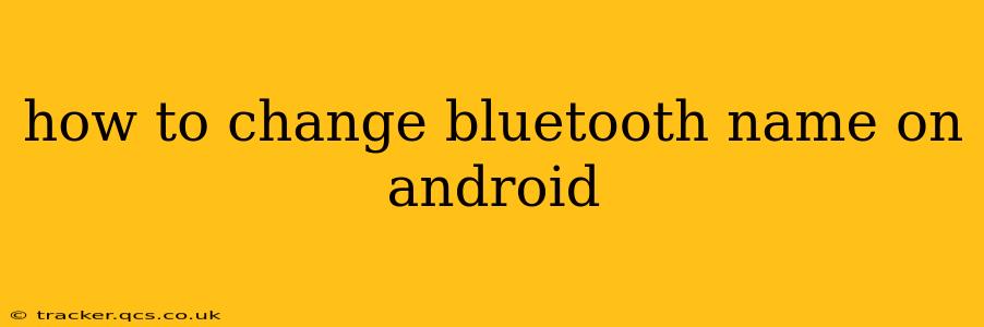 how to change bluetooth name on android