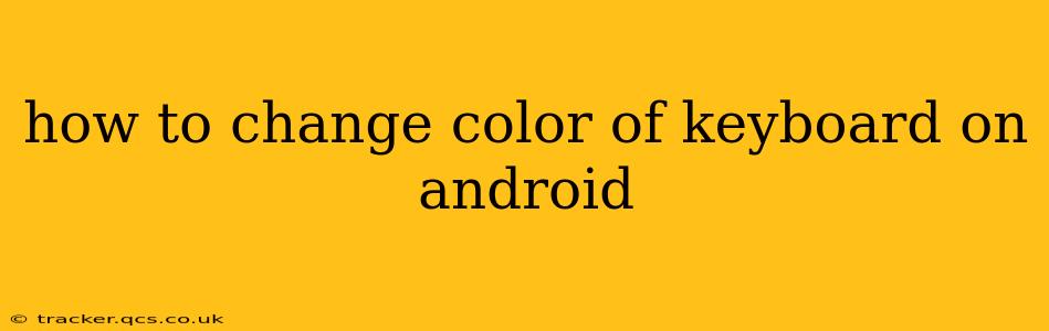 how to change color of keyboard on android