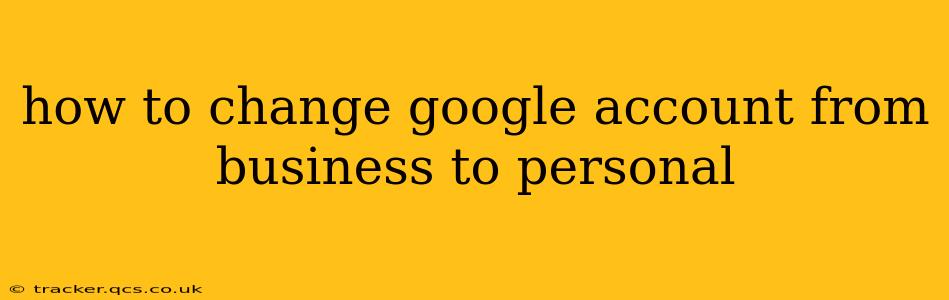 how to change google account from business to personal