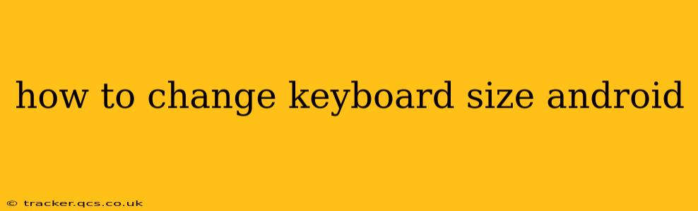 how to change keyboard size android