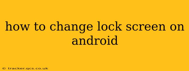 how to change lock screen on android