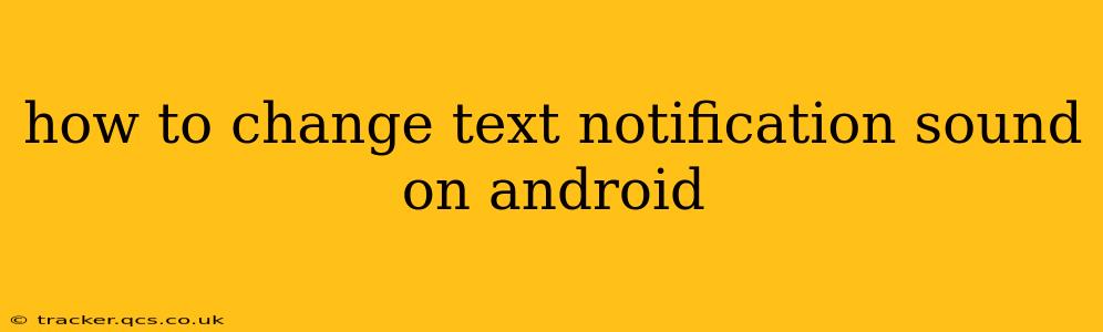 how to change text notification sound on android