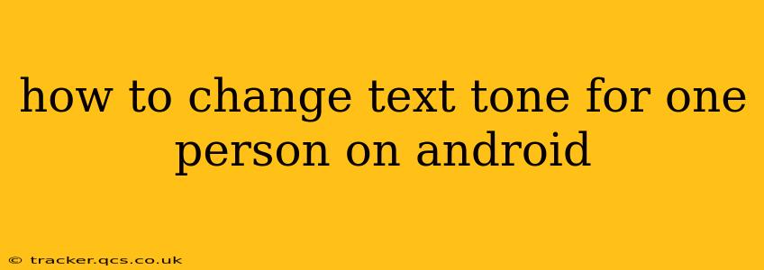 how to change text tone for one person on android