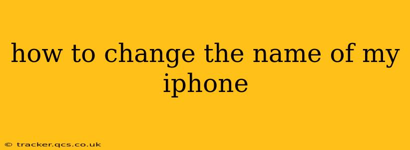 how to change the name of my iphone