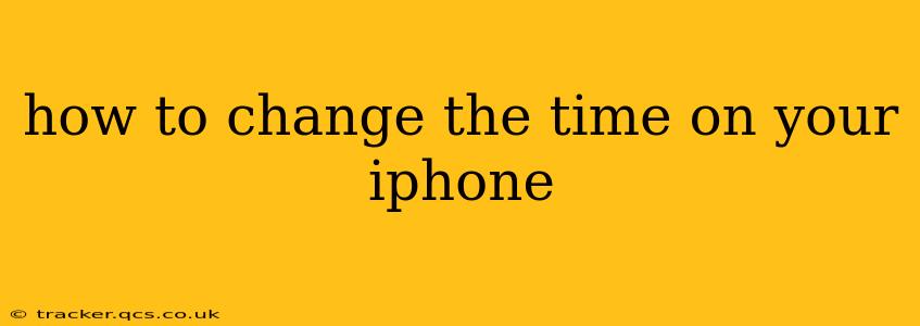 how to change the time on your iphone