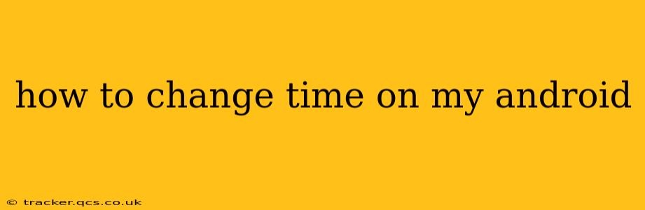 how to change time on my android