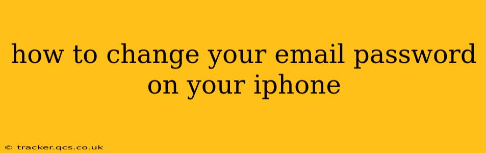 how to change your email password on your iphone