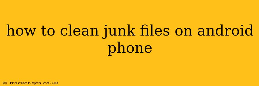 how to clean junk files on android phone