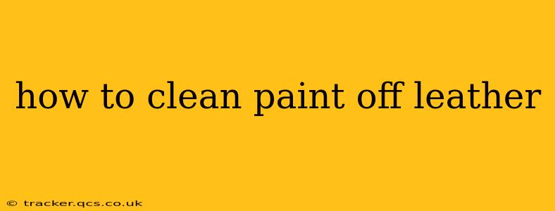 how to clean paint off leather