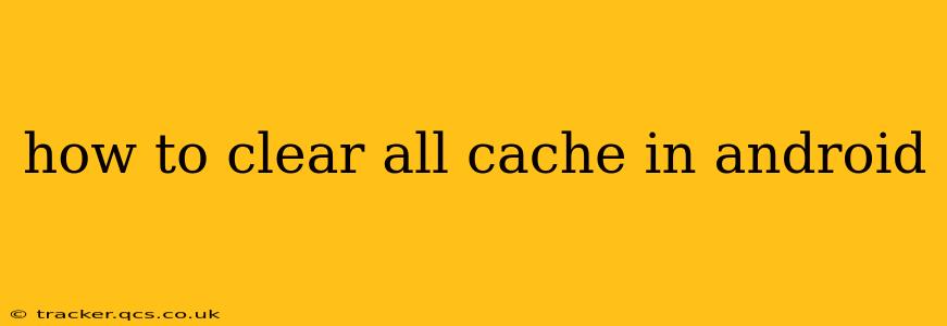 how to clear all cache in android