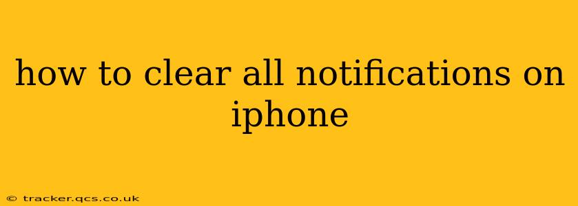 how to clear all notifications on iphone