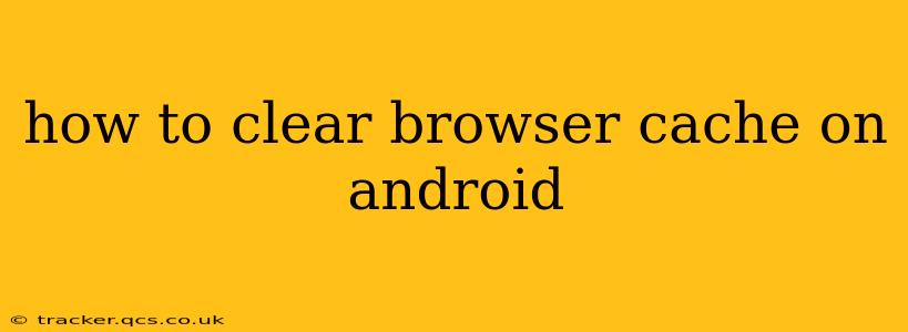 how to clear browser cache on android