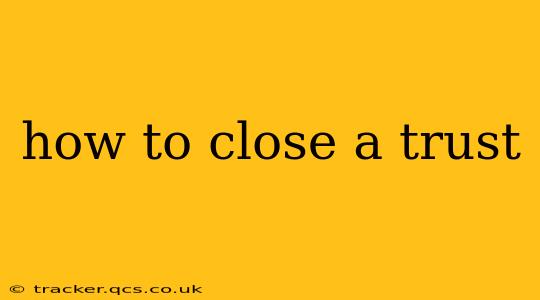 how to close a trust