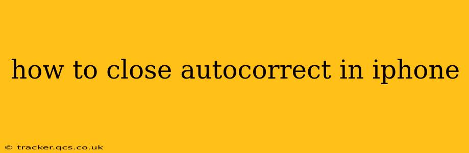 how to close autocorrect in iphone
