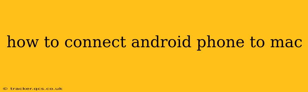 how to connect android phone to mac