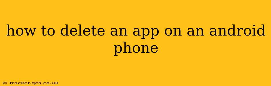 how to delete an app on an android phone