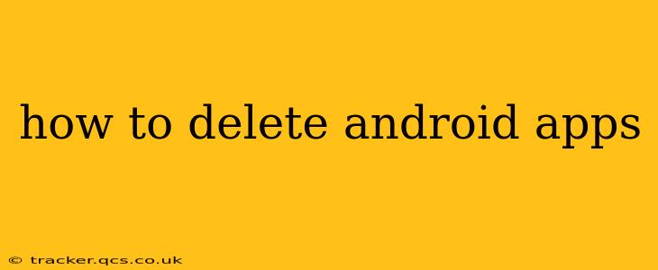 how to delete android apps