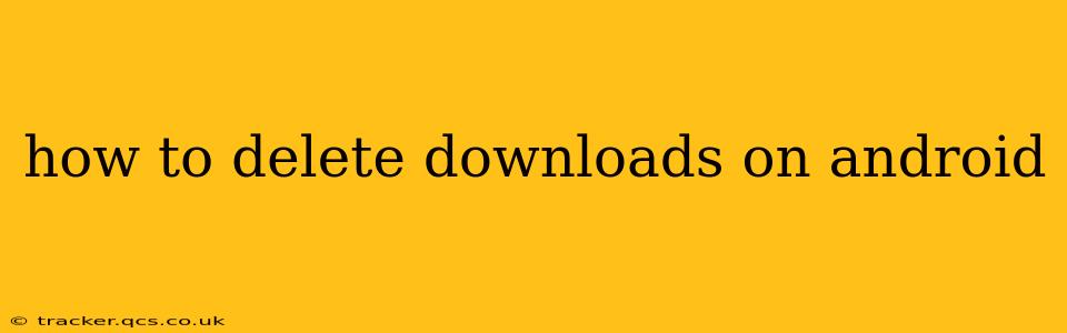 how to delete downloads on android