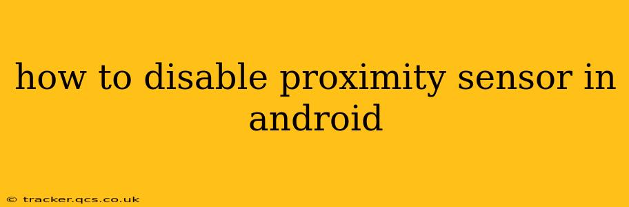 how to disable proximity sensor in android