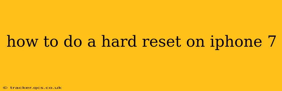 how to do a hard reset on iphone 7