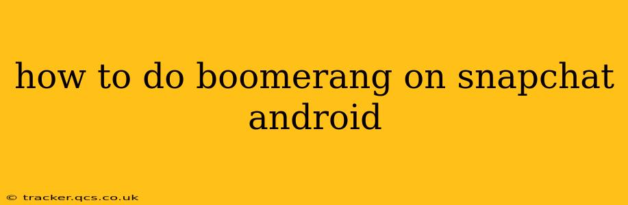 how to do boomerang on snapchat android