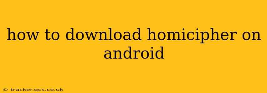 how to download homicipher on android
