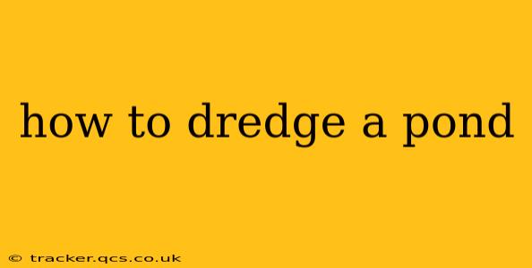how to dredge a pond