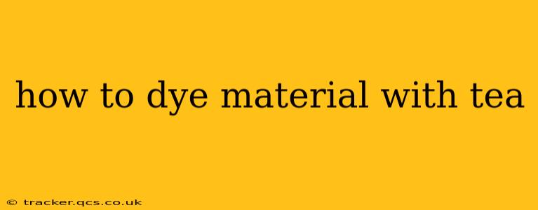 how to dye material with tea