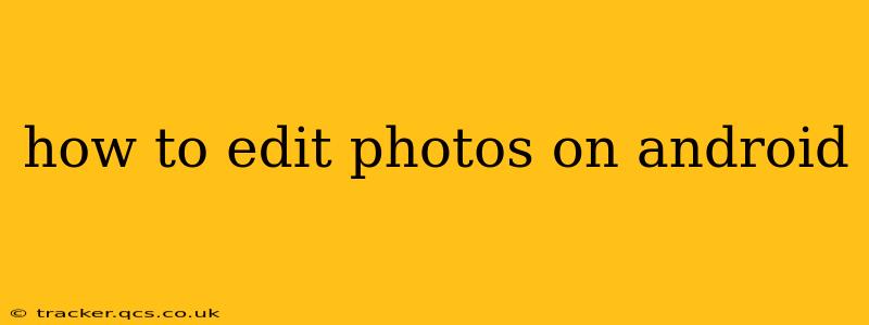 how to edit photos on android