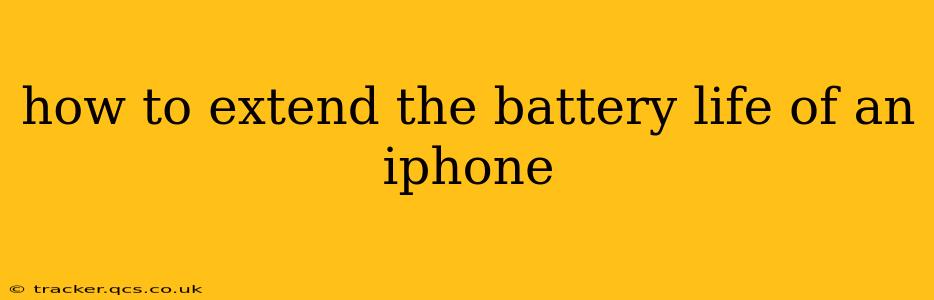 how to extend the battery life of an iphone