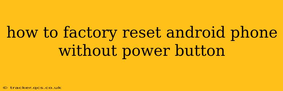 how to factory reset android phone without power button