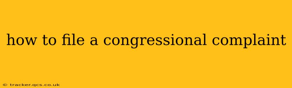 how to file a congressional complaint