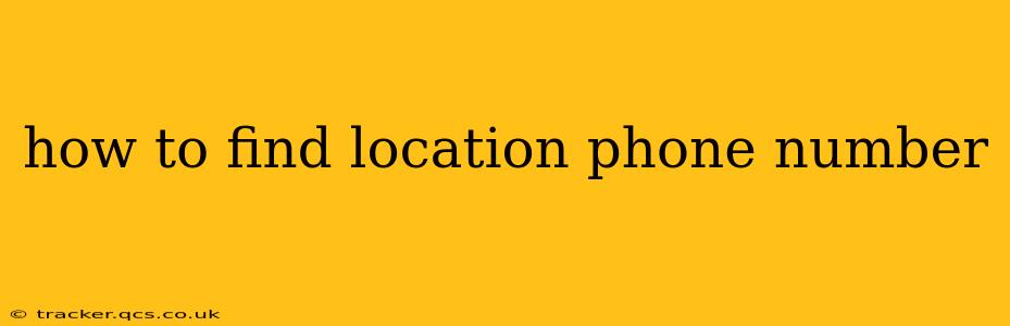 how to find location phone number