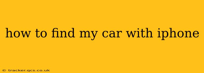 how to find my car with iphone