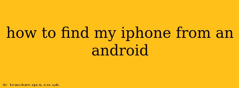 how to find my iphone from an android