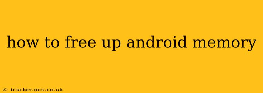 how to free up android memory