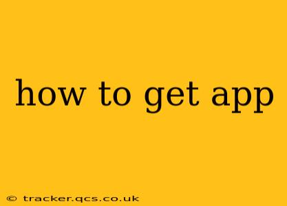 how to get app