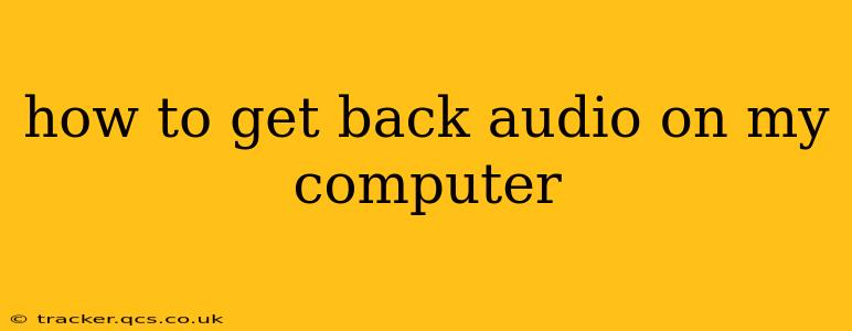 how to get back audio on my computer
