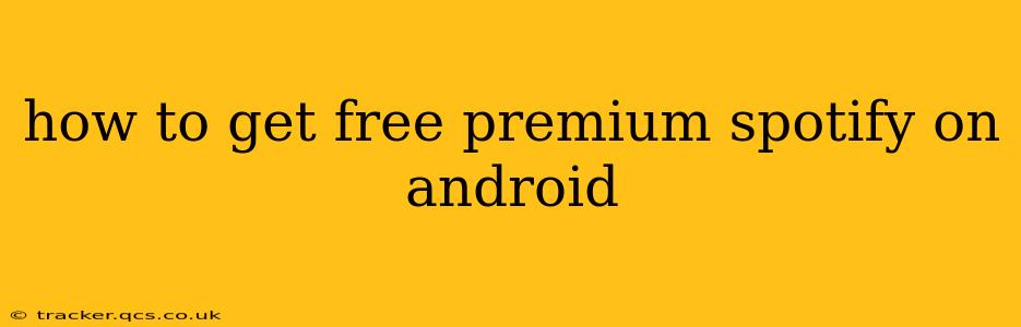 how to get free premium spotify on android