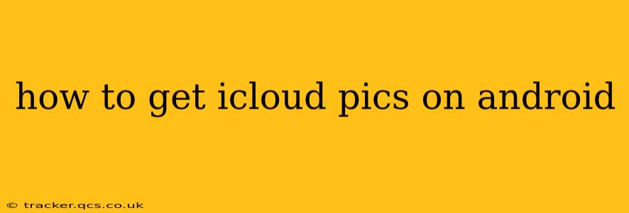how to get icloud pics on android