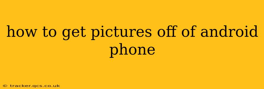 how to get pictures off of android phone